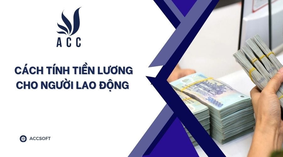 Cách tính tiền lương cho người lao động