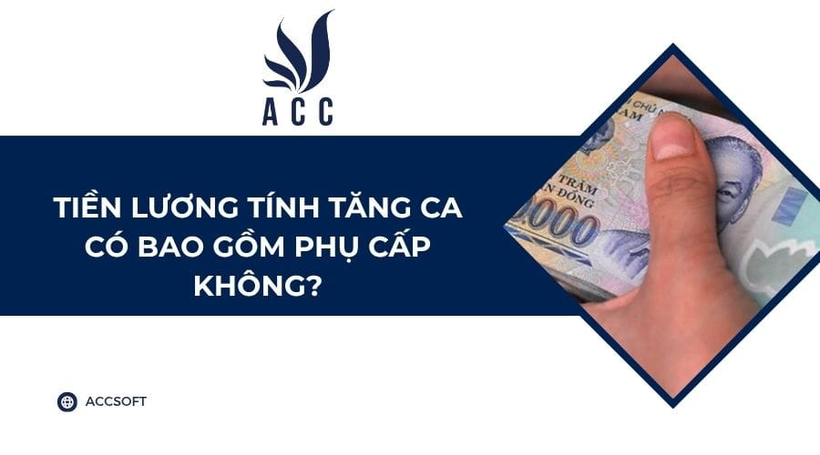 Tiền lương tính tăng ca có bao gồm phụ cấp không?